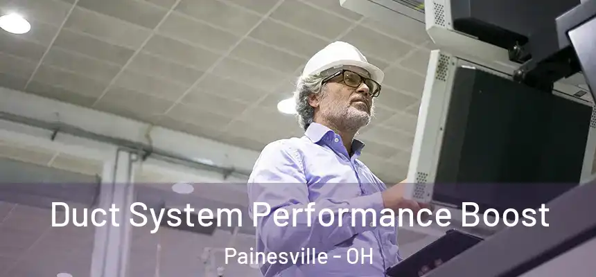  Duct System Performance Boost Painesville - OH