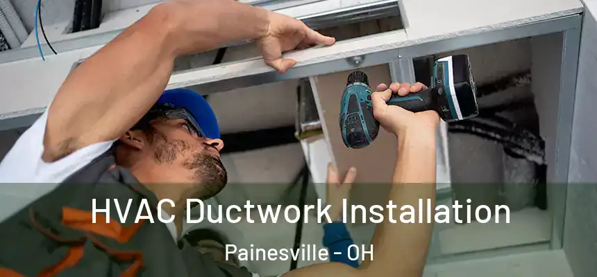 HVAC Ductwork Installation Painesville - OH