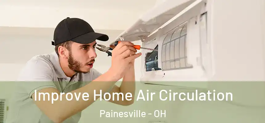  Improve Home Air Circulation Painesville - OH